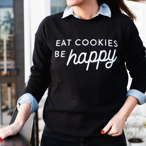 Eat Cookies Be Happy Sweatshirt - Black