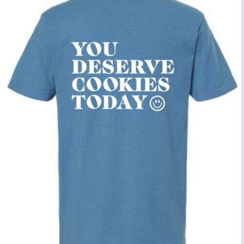 You Deserve Cookies Tee